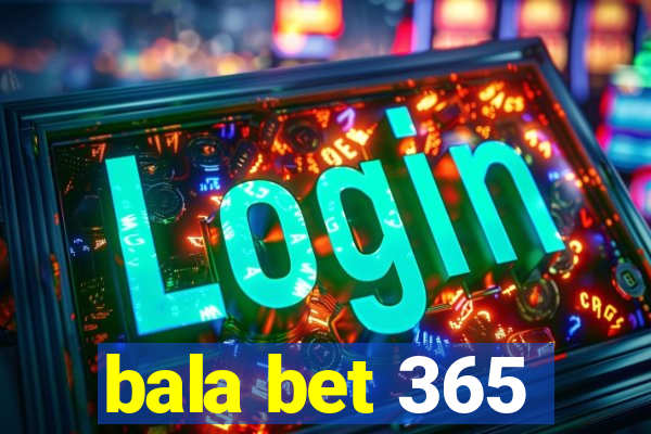 bala bet 365